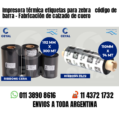 Impresora térmica etiquetas para zebra  código de barra - Fabricación de calzado de cuero